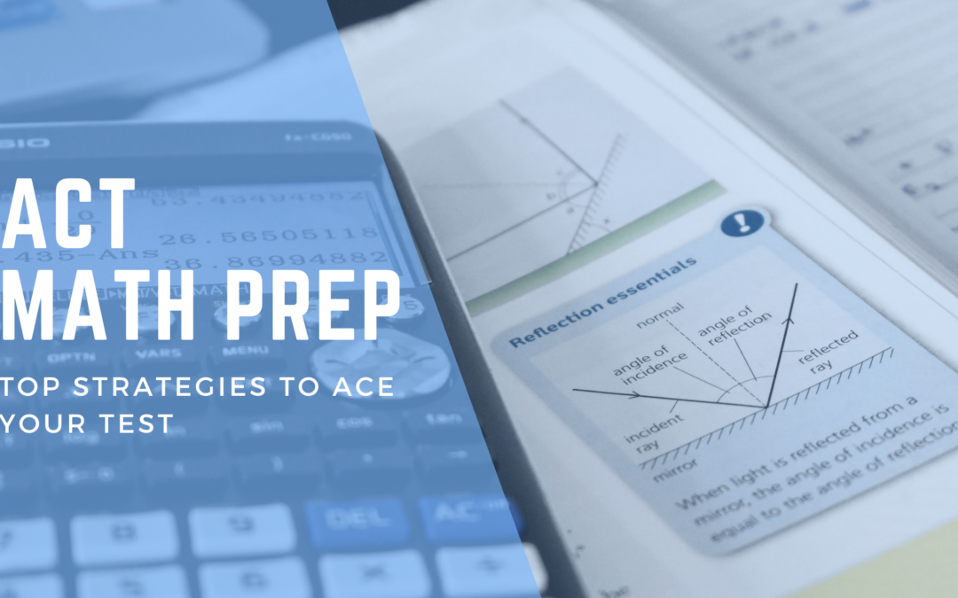 ACT math prep: Top strategies to ace your test