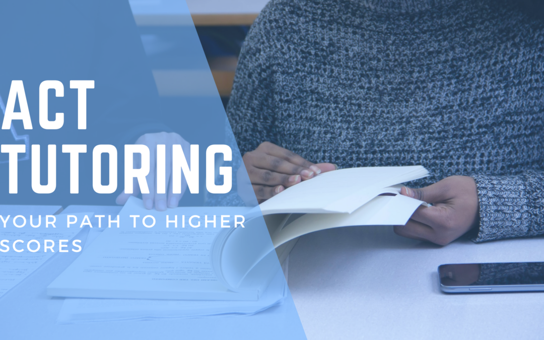 ACT tutoring: Your path to higher scores and college success