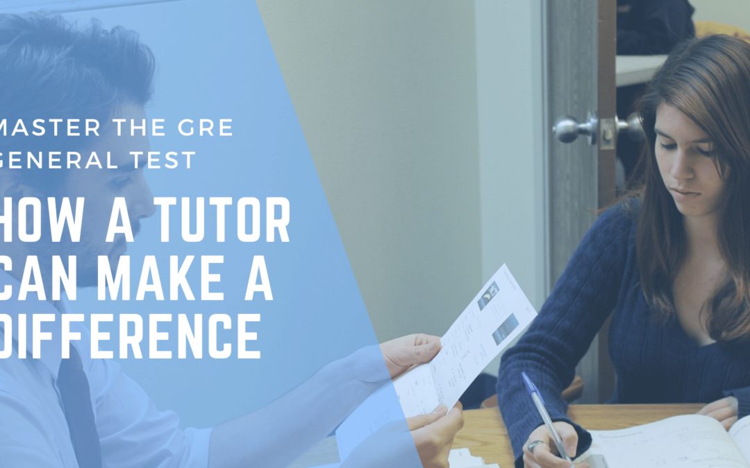 Master the GRE General Test: How a Tutor Can Make a Difference