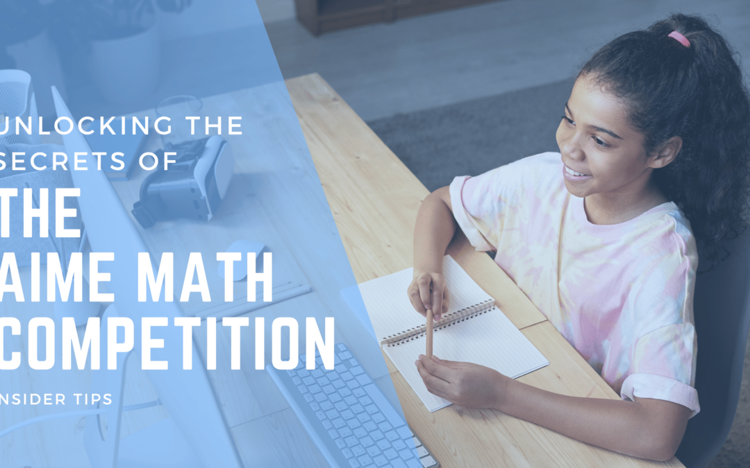 Unlocking the Secrets of The AIME Math Competition: Insider Tips