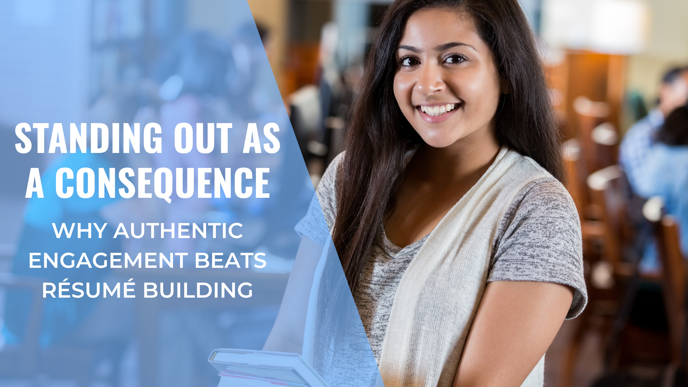 Standing out as a consequence: Why authentic engagement beats résumé building