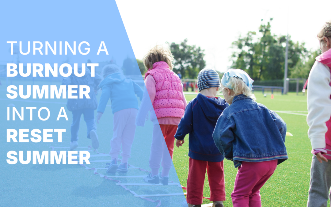 Turning a Burnout Summer Into a Reset Summer